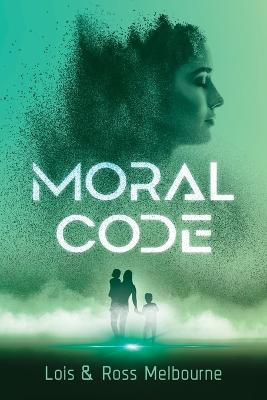 Moral Code Lois Melbourne 9780997679205