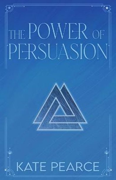 The Power of Persuasion Kate Pearce 9780998091686