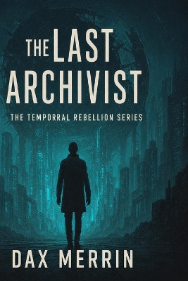 The Last Archivist Dax Merrin 9798278066453