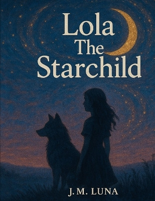 Lola The Starchild J M Luna 9798273144828