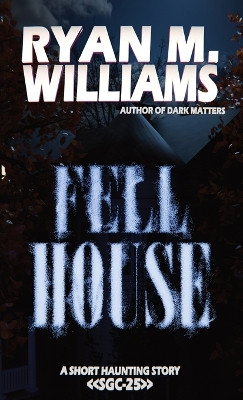Fell House Ryan M Williams 9798900419725