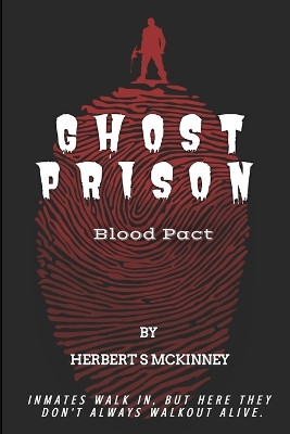 Ghost Prison: Blood Pact Herbert S McKinney 9780983018575