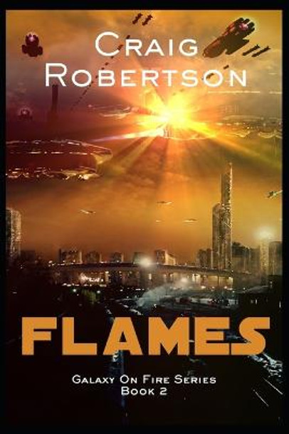 Flames: Galaxy On Fire, Book 2 Craig Robertson (Glasgow School of Art UK) 9780998925349