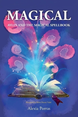 Magical: Aylin and the Magical Spellbook Alexia Porras 9798897273058