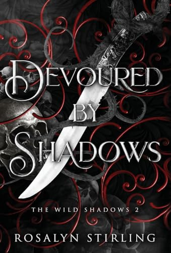 Devoured by Shadows: A Dark Fantasy Romance Rosalyn Stirling 9798992381719