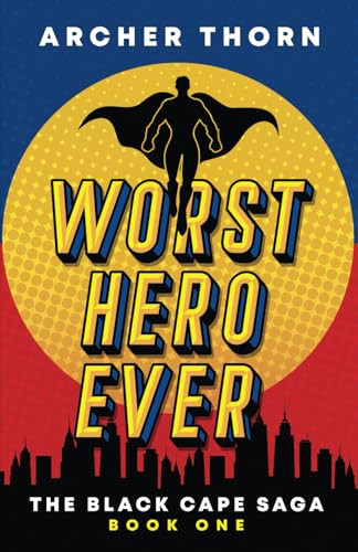 Worst Hero Ever Archer Thorn 9798989962013