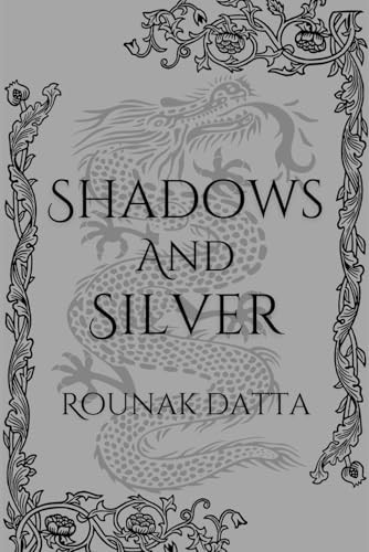 Shadows And Silver Rounak Datta 9798316890408