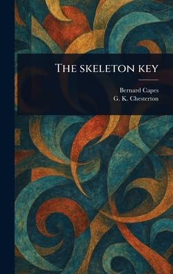 The Skeleton Key Bernard Capes 9781023553872