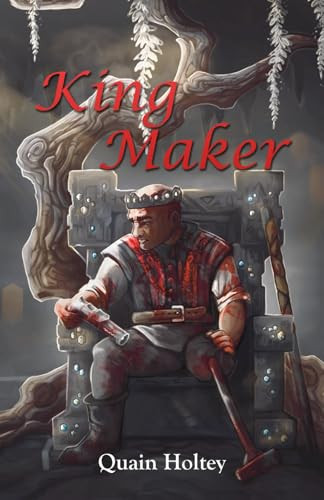 King Maker Quain Holtey 9798999279842