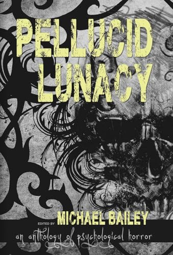 Pellucid Lunacy Michael Bailey 9798998750236