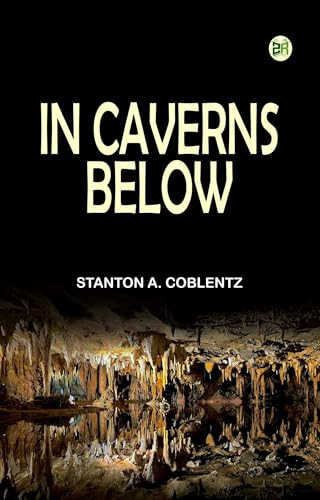 In Caverns Below Stanton A (Stanton Arthur) Coblentz 9781023490825
