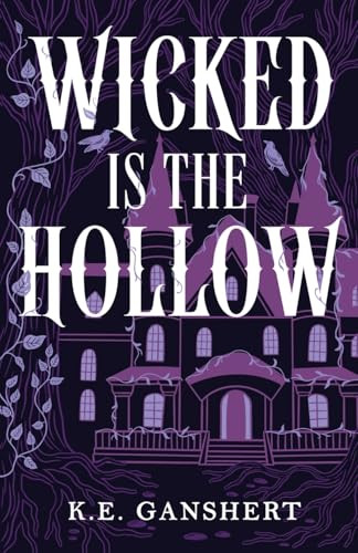 Wicked is the Hollow K E Ganshert 9798993987606