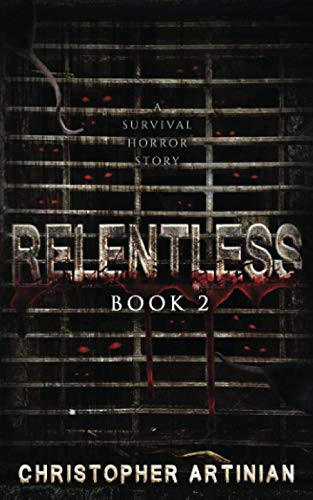 Relentless: Book 2 Christopher Artinian 9798674697435