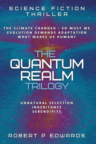 The Quantum Realm Trilogy Robert P Edwards 9798312779806