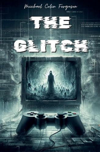 The Glitch Michael Ferguson 9798227692054