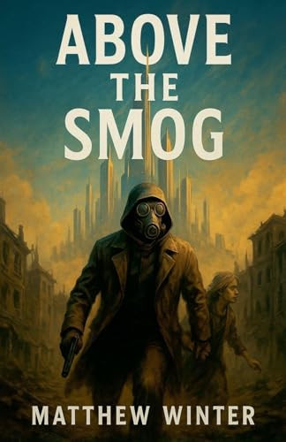Above the Smog Matthew Winter 9798231867400