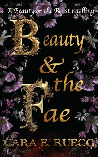 Beauty & the Fae Cara E Ruegg 9781069009746
