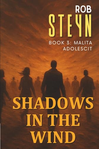 Shadows in the Wind: Malitia Adolescit Rob Steyn 9781991426055