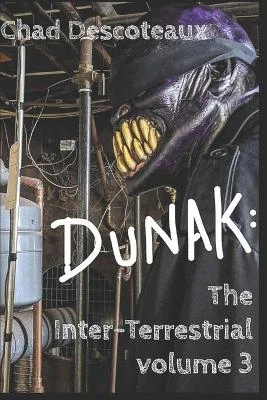 Dunak: The Inter-Terrestrial volume 3 Chad Descoteaux 9781080372584
