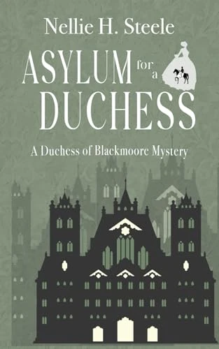 Asylum for a Duchess Nellie H Steele 9781951582913