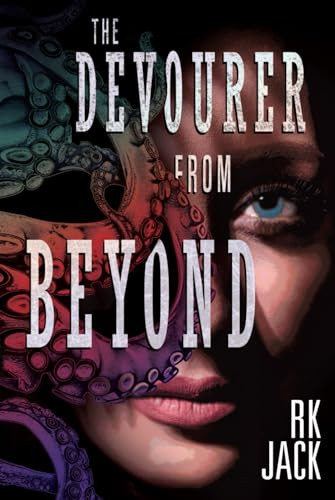 The Devourer From Beyond: A Supernatural Occult Thriller Rk Jack 9781968210021
