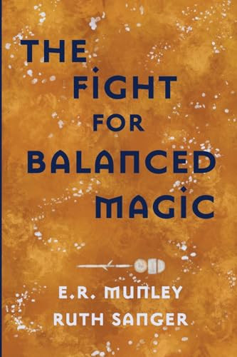 The Fight for Balanced Magic E R Munley 9798869360151