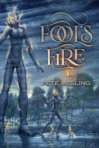 Fool's Fire Pete Mesling 9798218016692