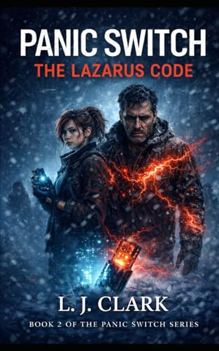 Panic Switch: The Lazarus Code L J Clark 9798261795612