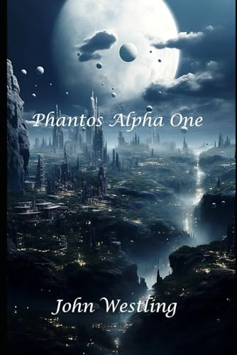 Phantos Alpha One John Westling 9798309440986