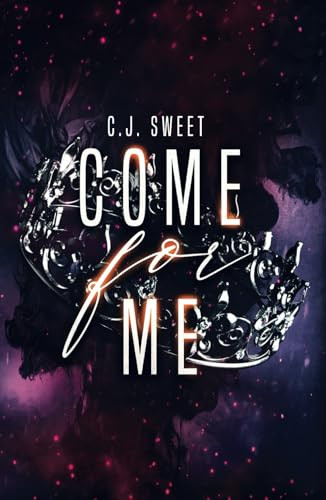 Come for Me C J Sweet 9798990912052