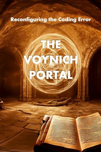 The Voynich Portal: Reconfiguring the Coding Error David Lane 9781257932900