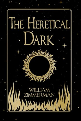 The Heretical Dark William Zimmerman 9798999073006