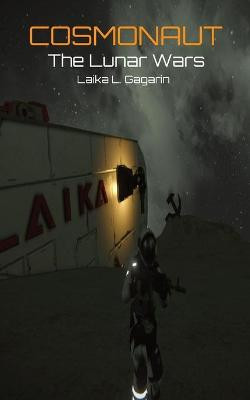 Cosmonaut: The Lunar Wars Laika L Gagarin 9781087856841