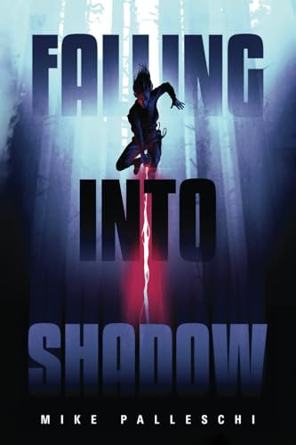 Falling Into Shadow Mike Palleschi 9798991619301