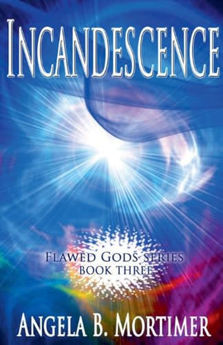 Incandescence Angela B Mortimer 9798230350538