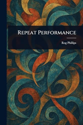 Repeat Performance Rog Phillips 9781023472647
