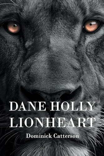 Dane Holly: Lionheart Dominick Catterson 9798895539453