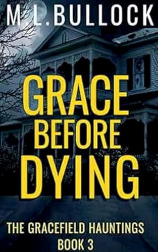 Grace Before Dying M L Bullock 9798231701759