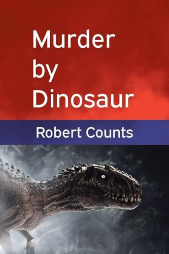 Murder by Dinosaur Robert Counts 9798897636341