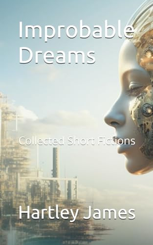 Improbable Dreams Hartley James 9798232522551