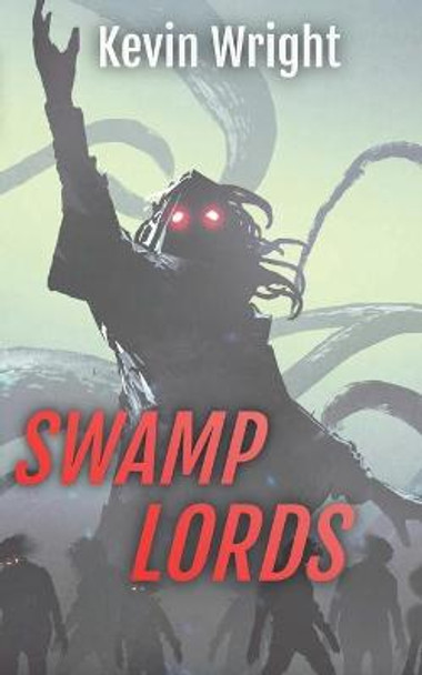 Swamp Lords: The Chronicles of Madam Spew Kevin Wright 9781092126489