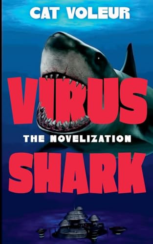 Virus Shark: The Novelization Cat Voleur 9798230463511