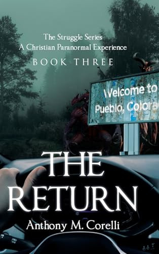 The Return: A Christian Paranormal Experience Anthony M Corelli 9798886446425