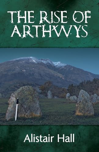 The Rise of Arthwys Alistair Hall 9781068610950