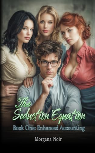 The Seduction Equation: Book One: Enhanced Accounting Morgana Noir 9798277706961