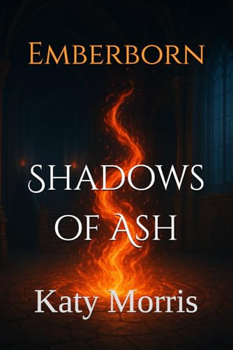 Emberborn: Shadows of Ash Katy Morris 9798276603582