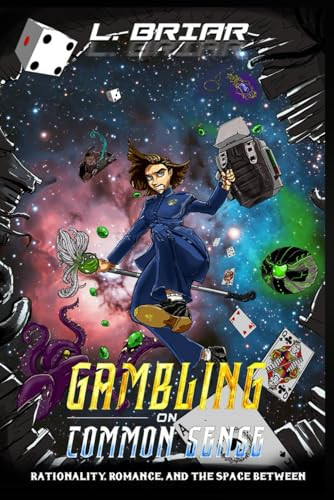 Gambling on Common Sense: Rationality, Romance, and the Space Between L Briar 9781962784016