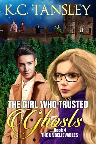 The Girl Who Trusted Ghosts K C Tansley 9781943024124