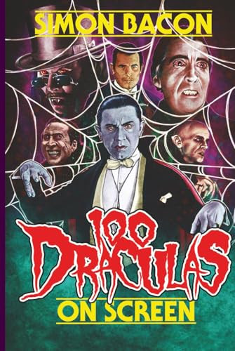 100 Draculas on Screen Simon Bacon 9798887718521