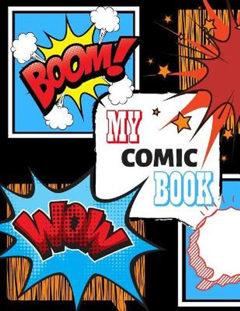 My Comic Book: Draw Your Own Comic Book, Variety Of Templates Kim Smart 9781096402084